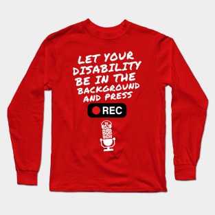 Let Your Disability Be In The Background Long Sleeve T-Shirt